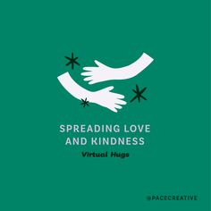 two hands reaching for each other with the words spreading love and kindness virtual hugs