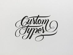 the words custom types written in cursive type are black and white, with handwritten