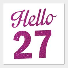 hello 27 birthday card with the number 27 on it in pink glitters and white background