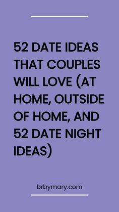 the text reads 52 date ideas that couples will love at home, outside of home, and 52 date night ideas