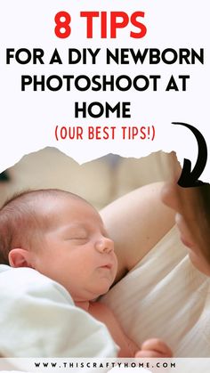 a woman holding a baby in her arms with the text 8 tips for a diy newborn photoshoot at home