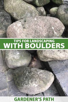 some rocks and grass with the words tips for landscaping with boulders