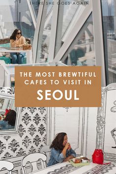 the most beautiful cafes to visit in seoul, with text overlaying it