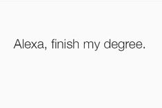 the words alex, finish my degree are in black and white