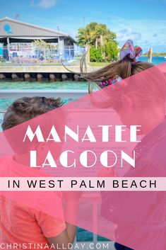 two children looking at the ocean with text overlay that reads, manatee lagoon in west palm beach