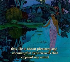 an image of a woman walking in the woods with a quote on her face that says, this life is about pleasure and meaningful experiences that expand my mind