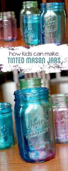 colorful mason jars with the words how kids can make tinted mason jars written on them