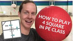 a man holding up a red ball with the words how to play 4 square in pe class