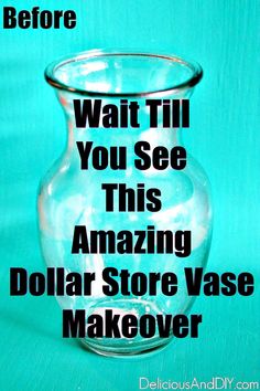 a glass vase with the words, wait till you see this amazing dollar store vase makeover