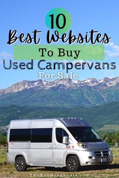 a van parked in front of mountains with the words 10 best website to buy used campers for sale