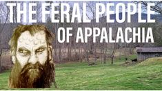 a man with long hair and beard standing in front of a green field that says the feral people of appalachia