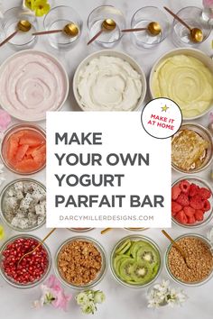 an assortment of yogurt and other desserts with the words make your own parfait bar