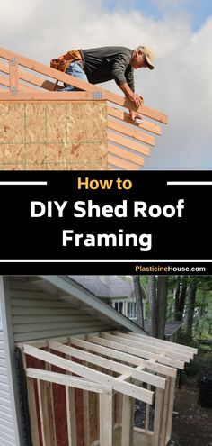 a man on top of a roof with the words how to diy shed roof framing