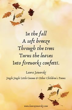 an autumn quote with leaves falling from the sky and in the fall, a soft breeze through the trees turns the leaves into firework's confetti