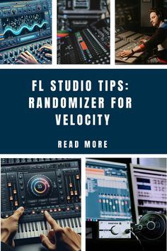 FL Studio tips for using the velocity randomizer, featuring images of music production equipment. Fl Studio Tips, Music Making