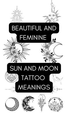 the sun and moon tattoo meanings are shown in this black and white poster, which reads beautiful