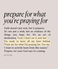 an image with the words prepare for what you're praying for