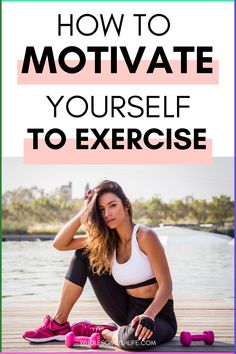 a woman sitting on the ground with her hands behind her head and text overlaying how to motivate yourself to exercise