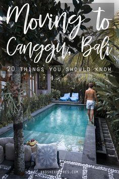 a man standing in front of a swimming pool with the words moving to canggu bali