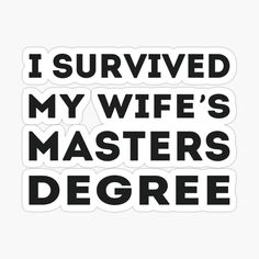 the words i survived my wife's masters degree sticker is shown in black