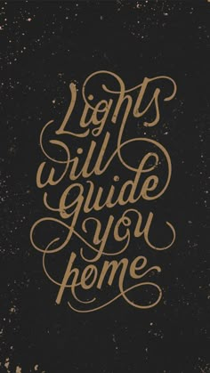 the words, lights will guide you home on a black background with gold foil lettering