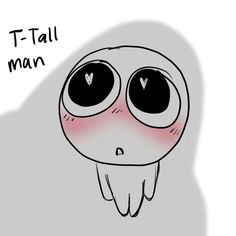 a drawing of an alien with big eyes and the words t - tall man above it