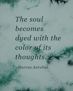 a quote on the side of a green and white background with black writing that says, the soul becomes dyed with the color of its thoughts