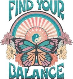 an image of a butterfly with the words find your balance on it's back