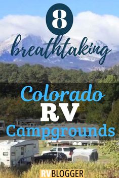 rv park with mountains in the background and text reading 8 breathtaking colorado rv campgrounds