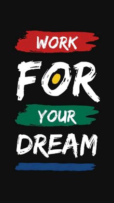 the words work for your dream on a black background with red, green and blue paint strokes