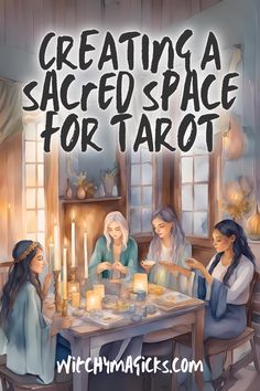 three women sitting at a table with candles in front of them and the words creating a sacred space for tarot