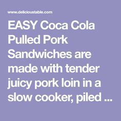 easy coca cola pulled pork sandwiches are made with tender juicy pork loin in a slow cooker,