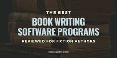 the best book writing software programs reviewed for fiction authors