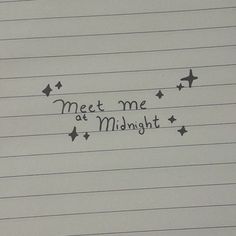 a piece of paper with writing on it that says meet me at midnight and stars