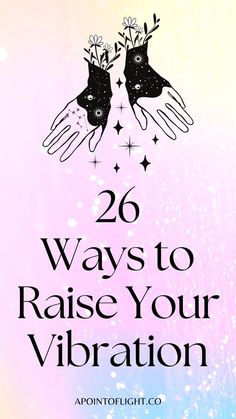 26 ways to raise your vibration How To Raise Vibrational Frequency, How To Elevate Your Energy, Ways To Raise Vibration, How To Raise Your Vibration Spiritual, How To Vibrate Higher, Manifesting A Better Life, Things That Make You Go Hmmm, How To Vibrate At A Higher Frequency, How To Be A Medium