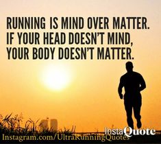 a man running with the sun in the background and an instagram quote about running is mind over matter if your head doesn't mind, your body doesn't matter