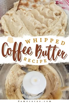 whipped coffee butter in a food processor with the words whipped coffee butter recipe above it