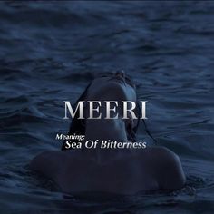 a woman floating in the ocean with her head above water and text reading meeri meaning sea of bitterness