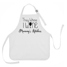 a white apron that says, they urine i whine mommy's kitchen