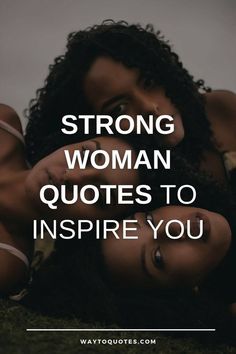 two women laying on the ground with text that reads, strong woman quotes to inspire you