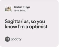 an ad for spotify with the caption sagittrius, so you know i'm a optimist