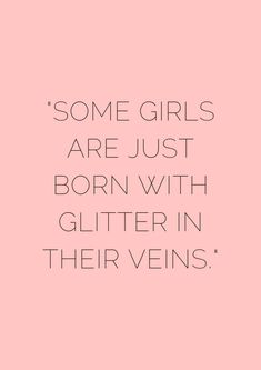 the quote for some girls are just born with glitter in their veins on pink background