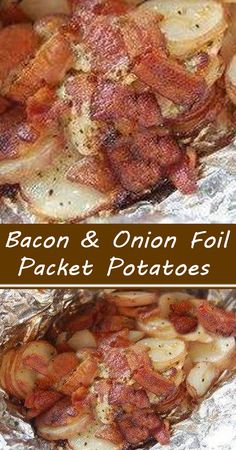 bacon and onion foil packet potatoes are shown in this collage with the words, bacon & onion foil packet potatoes