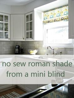 there is no sew roman shade from a mini blind in the kitchen window sill