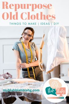 a woman standing in front of a table with clothes on it and the words repurpose old clothes things to make i idea'd diy