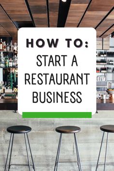 three stools in front of a bar with the words how to start a restaurant business