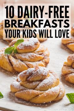 the words 10 dairy - free breakfast's your kids will love on top of pastries