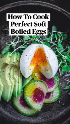 how to cook perfect soft boiled eggs with avocado and radishes on the side