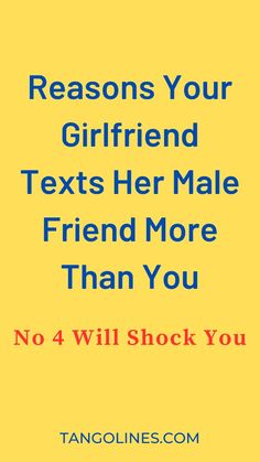 the text reads, reason your girlfriend texts her male friend more than you no 4 will shock