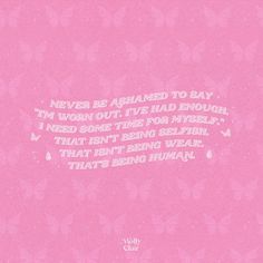 a pink background with white text on it and butterflies in the center that says, never be afraid to say i'm worth out